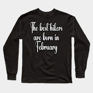 The best hikers are born in February. White Long Sleeve T-Shirt
